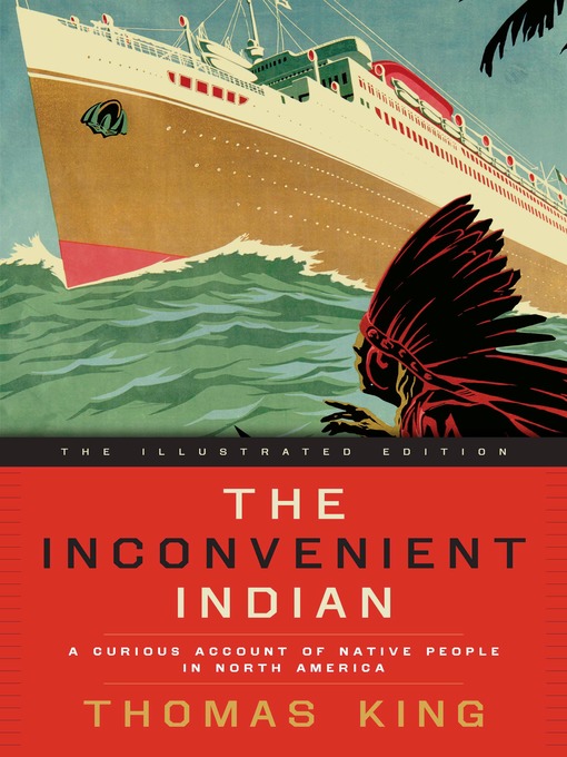 Title details for The Inconvenient Indian Illustrated by Thomas King - Wait list
